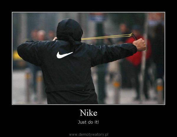 Nike – Just do it!  