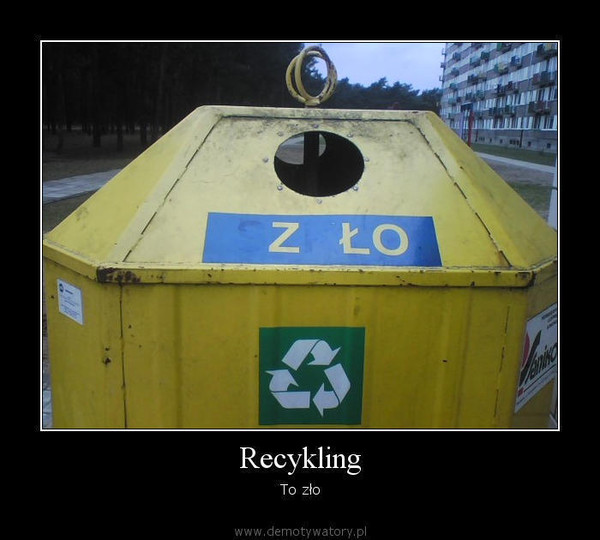 Recykling – To zło  