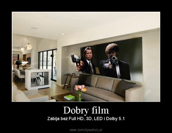 Dobry film – Zabija bez Full HD, 3D, LED i Dolby 5.1 