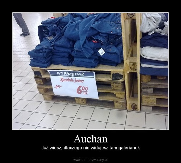Auchan – Już wiesz, dlaczego nie widujesz tam galerianek 
