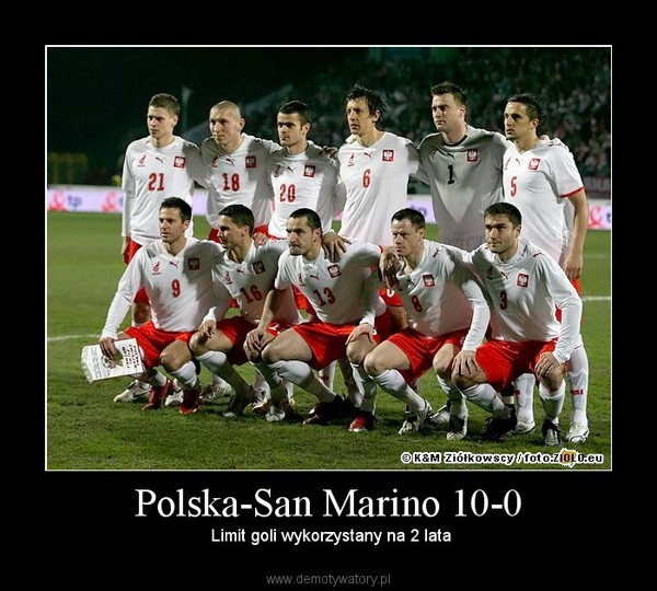 Polska-San Marino 10-0 –  Limit goli wykorzystany na 2 lata 