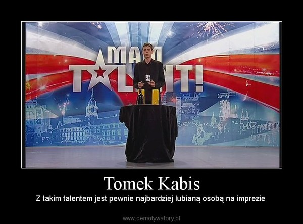 Tomek Kabis – Z takim talentem jest pewnie najbardziej lubianą osobą na imprezie  