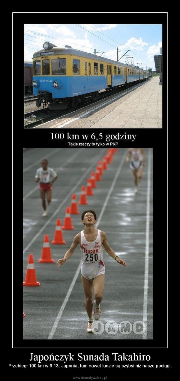 Japończyk Sunada Takahiro – Przebiegł 100 km w 6:13. Japonia, tam nawet ludzie są szybsi niż nasze pociągi. 