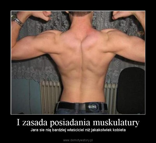 I zasada posiadania muskulatury