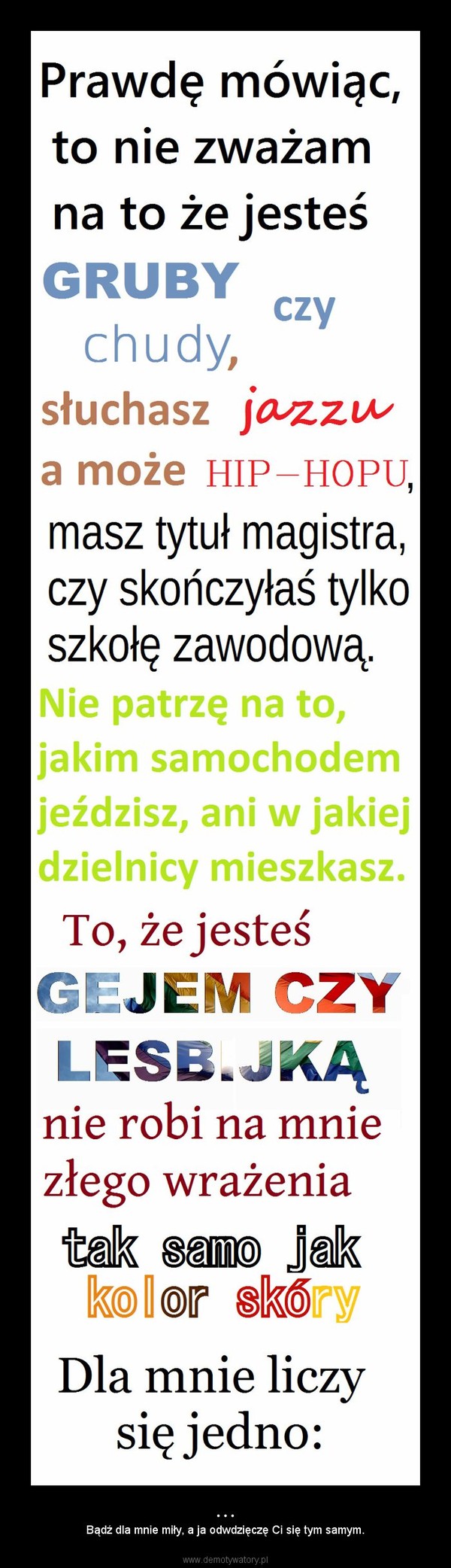 ... – Bądź dla mnie miły, a ja odwdzięczę Ci się tym samym. 