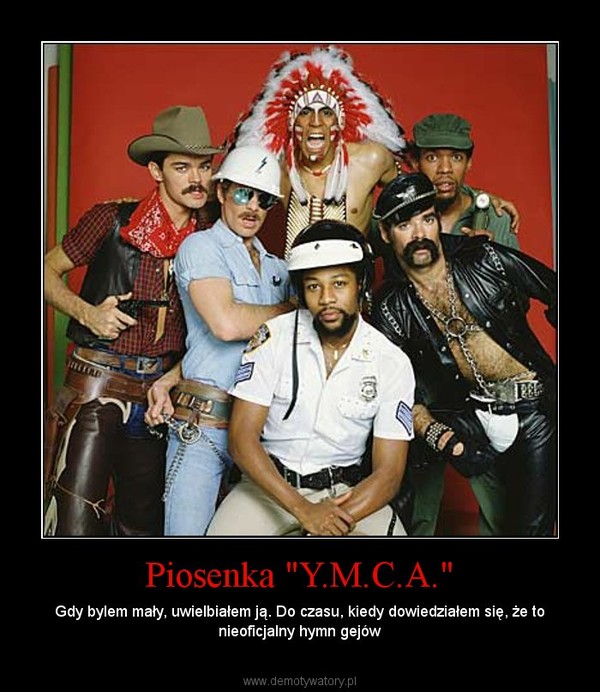 Piosenka "Y.M.C.A." – Gdy bylem mały, uwielbiałem ją. Do czasu, kiedy dowiedziałem się, że to nieoficjalny hymn gejów 