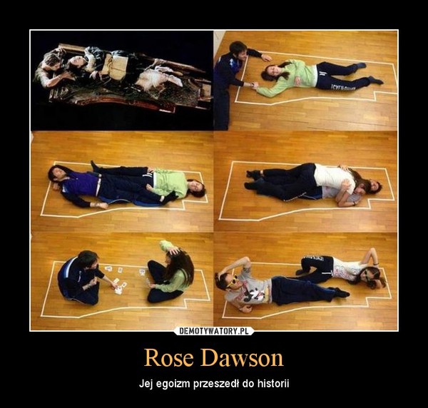 Rose Dawson – Jej egoizm przeszedł do historii 