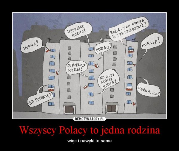 Wszyscy Polacy to jedna rodzina – więc i nawyki te same 