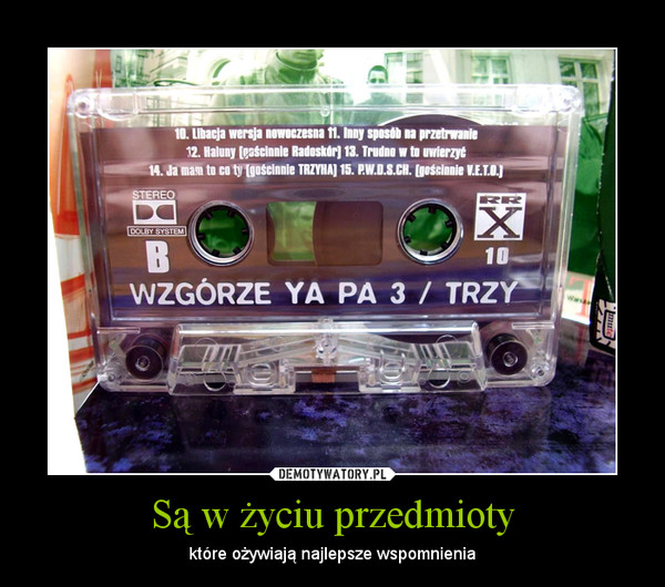Są w życiu przedmioty – które ożywiają najlepsze wspomnienia 