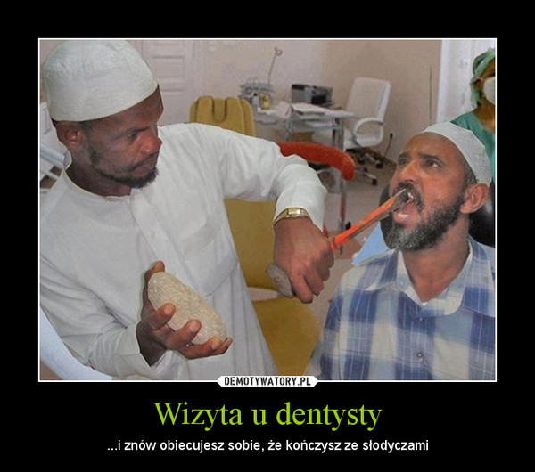 Wizyta u dentysty – ...i znów obiecujesz sobie, że kończysz ze słodyczami 