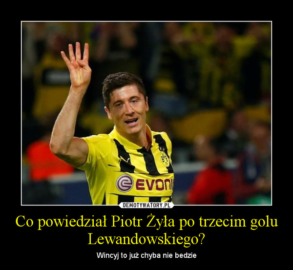 Co powiedział Piotr Żyła po trzecim golu Lewandowskiego? – Wincyj to już chyba nie bedzie 