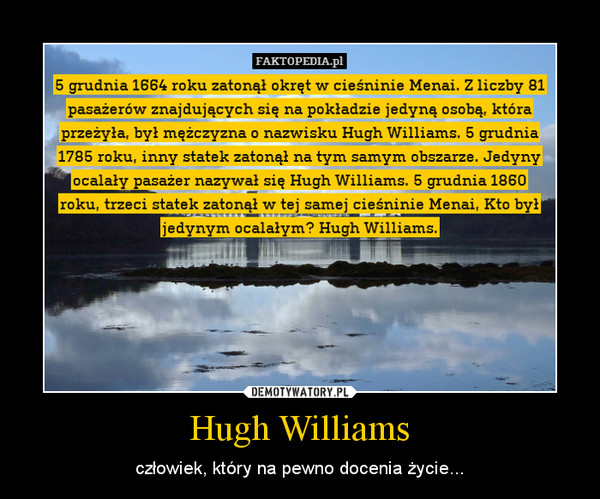 Hugh Williams – człowiek, który na pewno docenia życie... 
