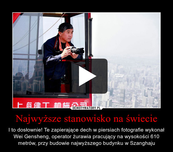 Najwyższe stanowisko na świecie – I to dosłownie! Te zapierające dech w piersiach fotografie wykonał Wei Gensheng, operator żurawia pracujący na wysokości 610 metrów, przy budowie najwyższego budynku w Szanghaju 