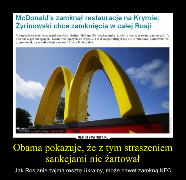 Obama pokazuje, że z tym straszeniem sankcjami nie żartował – Jak Rosjanie zajmą resztę Ukrainy, może nawet zamkną KFC 