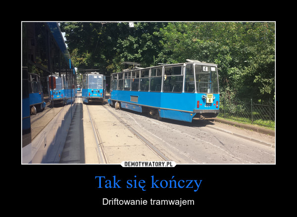 Tak się kończy – Driftowanie tramwajem 