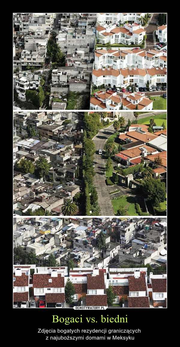 Bogaci vs. biedni – Zdjęcia bogatych rezydencji graniczących z najuboższymi domami w Meksyku 