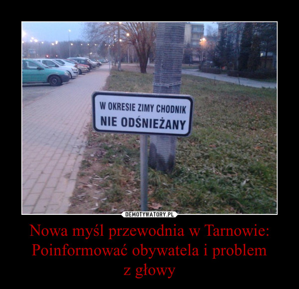 Nowa myśl przewodnia w Tarnowie:Poinformować obywatela i problemz głowy –  