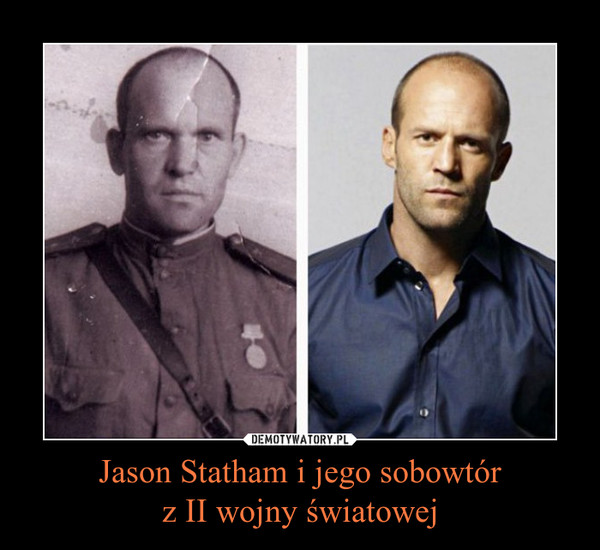Jason Statham i jego sobowtórz II wojny światowej –  