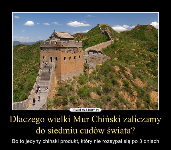 Dlaczego wielki Mur Chiński zaliczamy do siedmiu cudów świata?