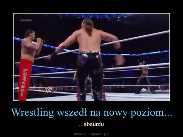 Wrestling wszedł na nowy poziom... – ...absurdu 