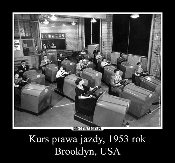 Kurs prawa jazdy, 1953 rok Brooklyn, USA –  