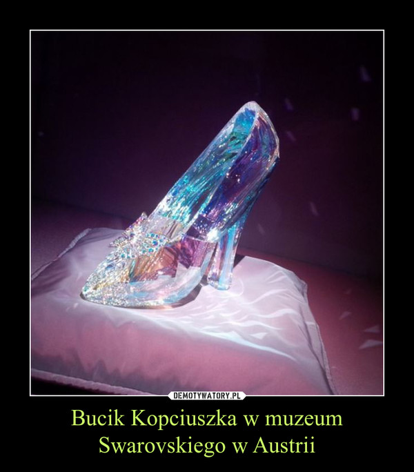 Bucik Kopciuszka w muzeum Swarovskiego w Austrii –  