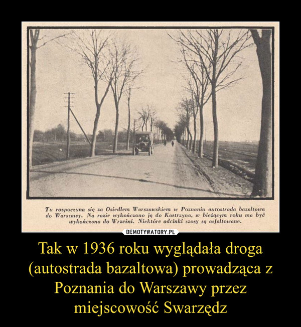 Tak w 1936 roku wyglądała droga (autostrada bazaltowa) prowadząca z Poznania do Warszawy przez miejscowość Swarzędz