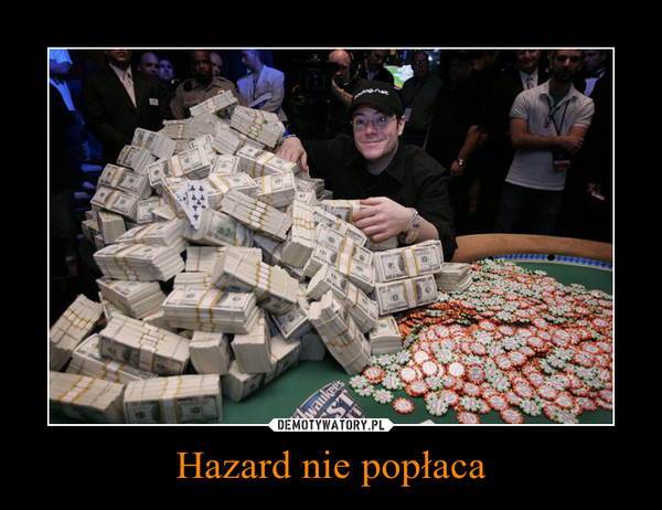 Hazard nie popłaca –  