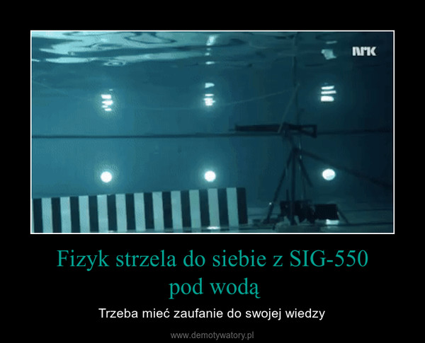 Fizyk strzela do siebie z SIG-550 pod wodą – Trzeba mieć zaufanie do swojej wiedzy 