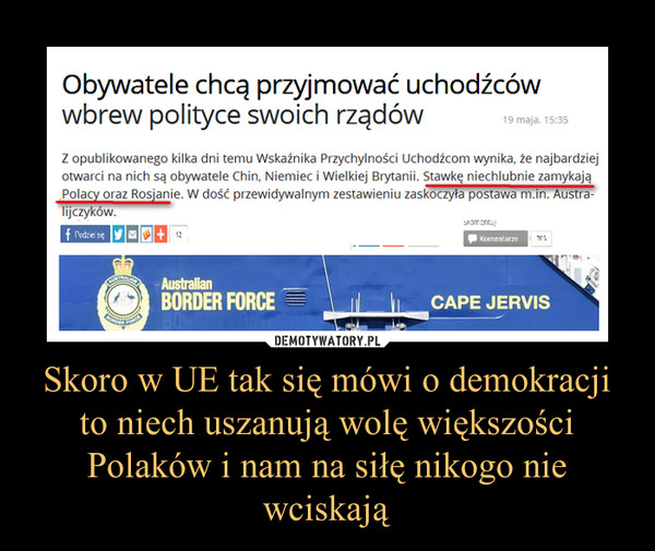 Skoro w UE tak się mówi o demokracji to niech uszanują wolę większości Polaków i nam na siłę nikogo nie wciskają –  