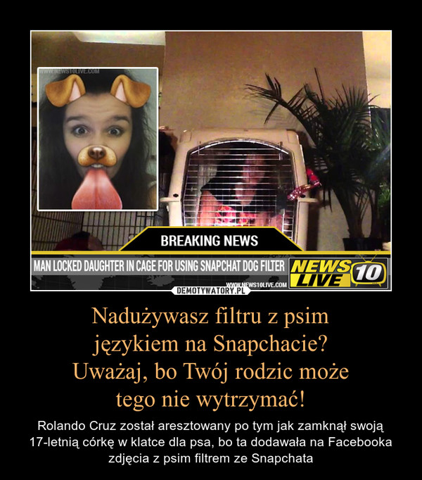 Nadużywasz filtru z psim
językiem na Snapchacie?
Uważaj, bo Twój rodzic może
tego nie wytrzymać!