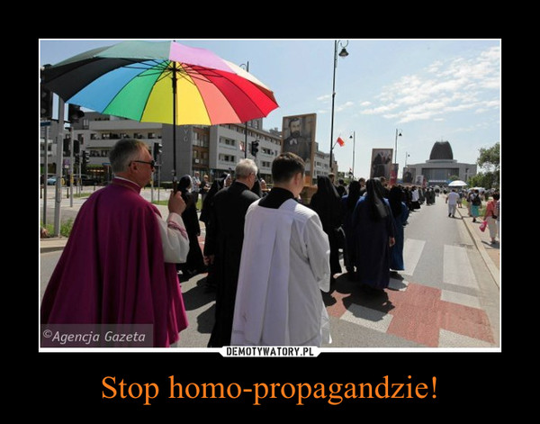 Stop homo-propagandzie! –  