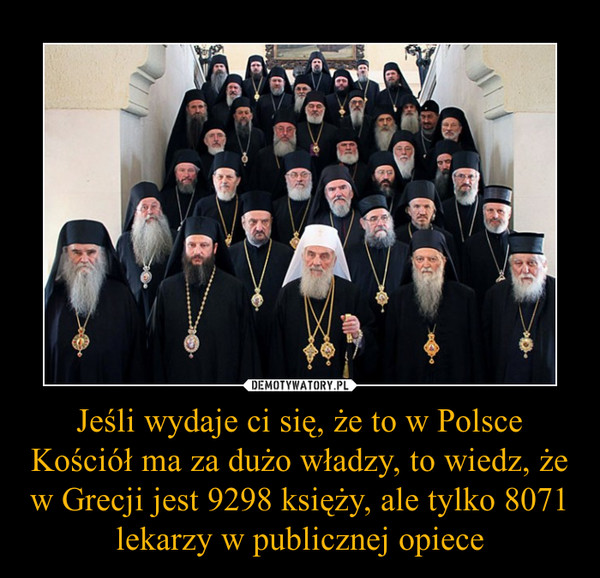 Jeśli wydaje ci się, że to w Polsce Kościół ma za dużo władzy, to wiedz, że w Grecji jest 9298 księży, ale tylko 8071 lekarzy w publicznej opiece