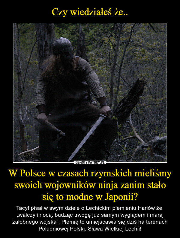Czy wiedziałeś że.. W Polsce w czasach rzymskich mieliśmy swoich wojowników ninja zanim stało się to modne w Japonii?