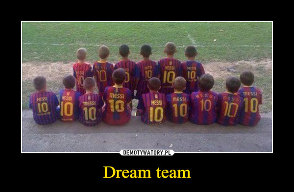 Dream team –  