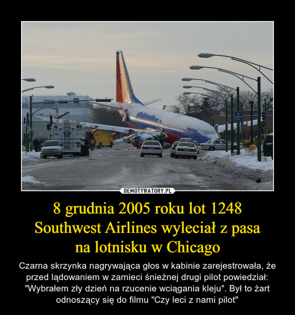 8 grudnia 2005 roku lot 1248
Southwest Airlines wyleciał z pasa
na lotnisku w Chicago