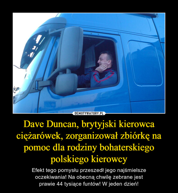 Dave Duncan, brytyjski kierowca ciężarówek, zorganizował zbiórkę na pomoc dla rodziny bohaterskiego polskiego kierowcy