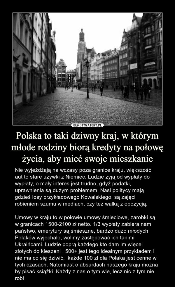 Polska to taki dziwny kraj, w którym młode rodziny biorą kredyty na połowę życia, aby mieć swoje mieszkanie