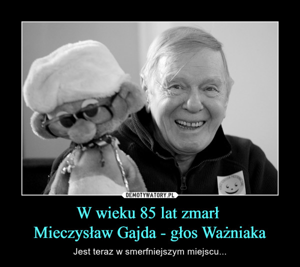 W wieku 85 lat zmarł Mieczysław Gajda - głos Ważniaka – Jest teraz w smerfniejszym miejscu... 