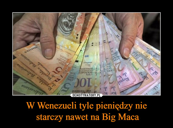 W Wenezueli tyle pieniędzy nie starczy nawet na Big Maca –  