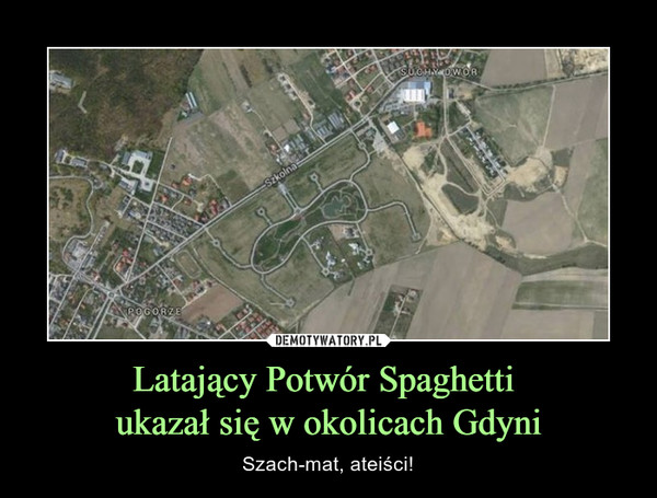 Latający Potwór Spaghetti ukazał się w okolicach Gdyni – Szach-mat, ateiści! 