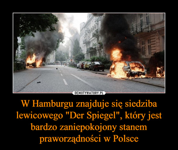 W Hamburgu znajduje się siedziba lewicowego "Der Spiegel", który jest bardzo zaniepokojony stanem praworządności w Polsce
