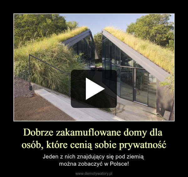 Dobrze zakamuflowane domy dla osób, które cenią sobie prywatność – Jeden z nich znajdujący się pod ziemią można zobaczyć w Polsce! 