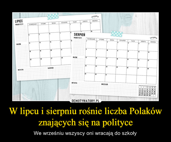 W lipcu i sierpniu rośnie liczba Polaków znających się na polityce – We wrześniu wszyscy oni wracają do szkoły 