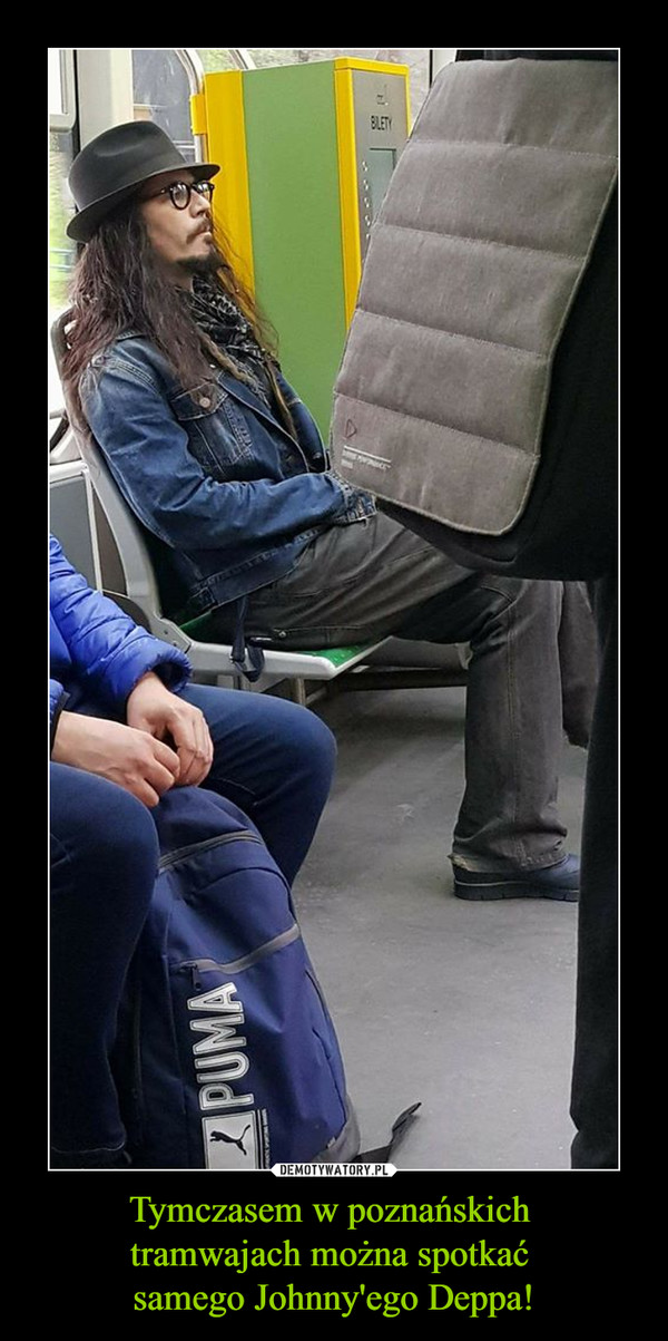 Tymczasem w poznańskich tramwajach można spotkać samego Johnny'ego Deppa! –  