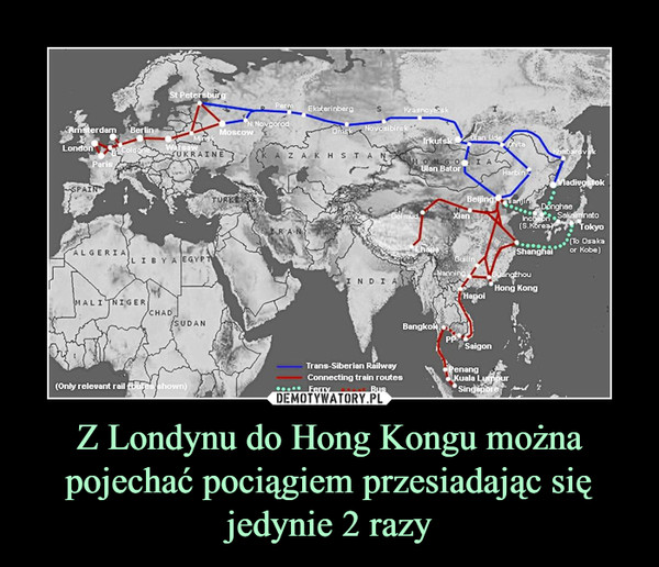 Z Londynu do Hong Kongu można pojechać pociągiem przesiadając się jedynie 2 razy –  