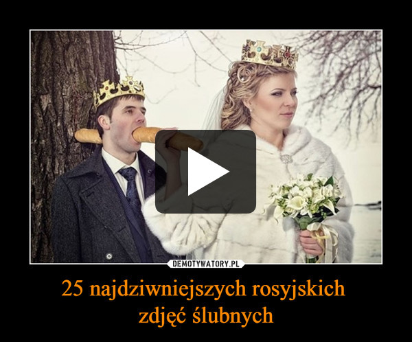25 najdziwniejszych rosyjskich zdjęć ślubnych –  