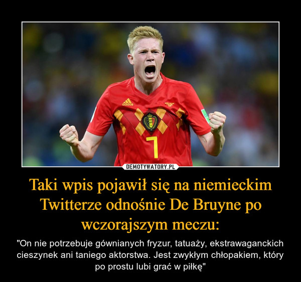 Taki wpis pojawił się na niemieckim Twitterze odnośnie De Bruyne po wczorajszym meczu: