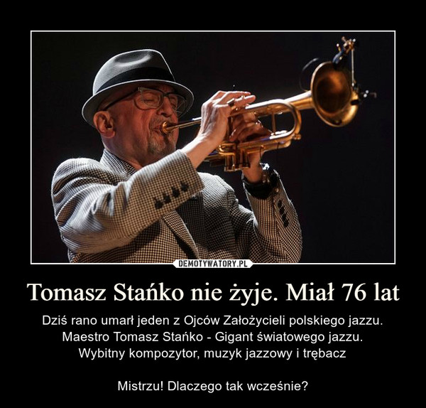 Tomasz Stańko nie żyje. Miał 76 lat
