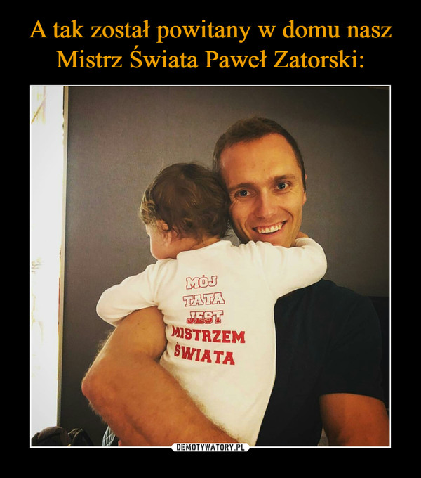 A tak został powitany w domu nasz Mistrz Świata Paweł Zatorski: